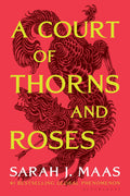 A Court of Thorns and Roses (A Court of Thorns and Roses #1)