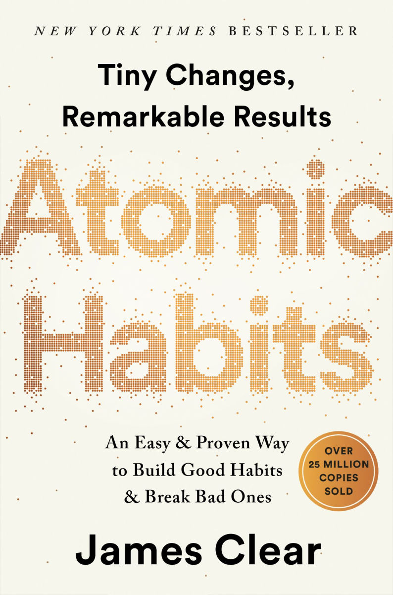Atomic Habits: An Easy & Proven Way to Build Good Habits & Break Bad Ones – James Clear