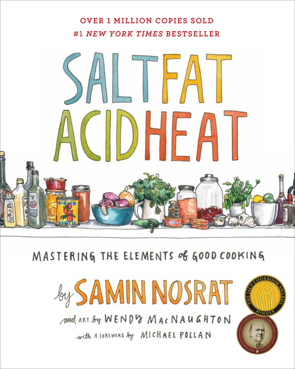 Salt, Fat, Acid, Heat: Mastering the Elements of Good Cooking – Samin Nosrat