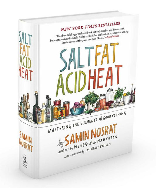 Salt, Fat, Acid, Heat: Mastering the Elements of Good Cooking – Samin Nosrat