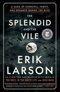 The Splendid and the Vile: A Saga of Churchill, Family, and Defiance During the Blitz