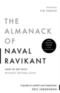 The Almanack of Naval Ravikant: A Guide to Wealth and Happiness